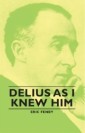 Delius as I Knew Him