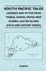 South Pacific Tales - Legends and Myths from Tonga, Samoa, Papua New Guinea, Easter Island (Folklore History Series)