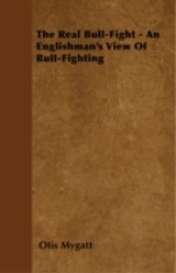 Real Bull-Fight - An Englishman's View Of Bull-Fighting