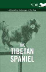 Tibetan Spaniel - A Complete Anthology of the Dog