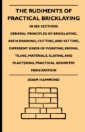 Rudiments Of Practical Bricklaying - In Six Sections