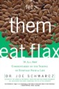 Let Them Eat Flax!