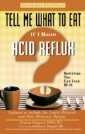 Tell Me What to Eat if I Have Acid Reflux, Revised Edition