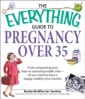 Everything Guide to Pregnancy over 35