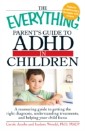 Everything Parents' Guide to ADHD in Children