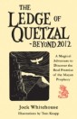 Ledge of Quetzal, Beyond 2012, The