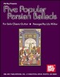 Five Popular Persian Ballads for Solo Classic Guitar