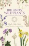 Ireland's Wild Plants - Myths, Legends & Folklore