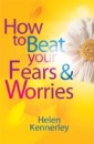 How to Beat Your Fears and Worries