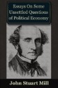 Essays on some Unsettled Questions of Political Economy
