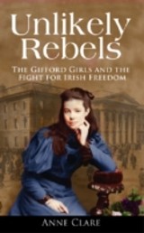 Unlikely Rebels: The Gifford Girls and the Fight for Irish Freedom