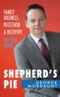 Shepherd's Pie: Family Business, Recession & Recovery. The Real Story