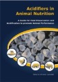 Acidifiers in Animal Nutrition - A guide for feed preservation and acidification to promote animal performance