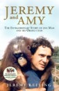 Jeremy and Amy: The Extraordinary True Story of One Man and His Orang-Utan