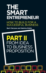 The Smart Entrepreneur (Part II: From idea to business proposition)