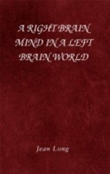 Right Brain Mind in a Left Brain World