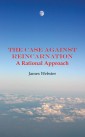 The Case Against Reincarnation