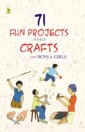 71 Fun Projects & Crafts For Boys And Girls