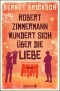 Robert Zimmermann wundert sich über die Liebe