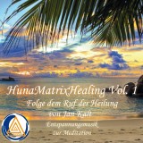 Hunamatrixhealing, Vol. 1 Folge dem Ruf der Heilung
