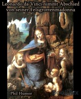 Leonardo da Vinci nimmt Abschied von seiner Felsgrottenmadonna