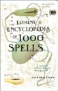 Element Encyclopedia of 1000 Spells: A Concise Reference Book for the Magical Arts