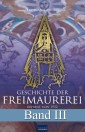 Geschichte der Freimaurerei - Band III
