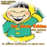 Der kleine Eskimo (Nikos Abenteuer - Teil 1) Ein spannendes Hörspiel von Angelika Wiesen