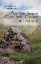 Auf den Spuren von Elfen und Trollen in Island. Sagen und Überlieferungen. Mit Reisetipps zu Islands Elfensiedlungen