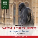 Farewell the Trumpets: An Imperial Retreat (Pax Britannica, Book 3) (Abridged)