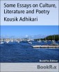 Some Essays on Culture, Literature and Poetry