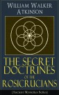 The Secret Doctrines of the Rosicrucians (Ancient Mysteries Series)