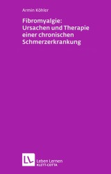 Fibromyalgie: Ursachen und Therapie einer chronischen Schmerzerkrankung (Leben lernen, Bd. 228)