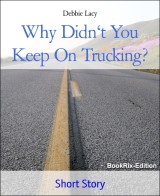 Why Didn't You Keep On Trucking?