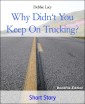 Why Didn't You Keep On Trucking?