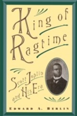 King of Ragtime: Scott Joplin and His Era