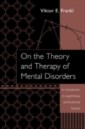 On the Theory and Therapy of Mental Disorders