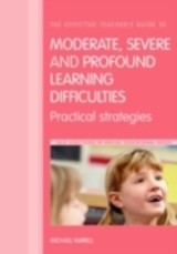 Effective Teacher's Guide to Moderate, Severe and Profound Learning Difficulties