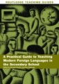 Practical Guide to Teaching Modern Foreign Languages in the Secondary School