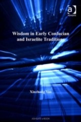 Wisdom in Early Confucian and Israelite Traditions