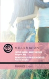 Cattle Baron: Nanny Needed / Bachelor Dad on Her Doorstep: Cattle Baron: Nanny Needed / Bachelor Dad on Her Doorstep (Mills & Boon Romance)
