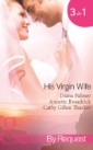 His Virgin Wife: The Wedding in White / Caught in the Crossfire / The Virgin's Secret Marriage (Mills & Boon Spotlight)