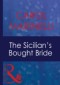 Sicilian's Bought Bride (Mills & Boon Modern) (Italian Husbands, Book 10)