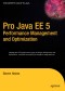 Pro Java EE 5 Performance Management and Optimization