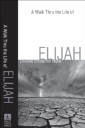 Walk Thru the Life of Elijah (Walk Thru the Bible Discussion Guides)