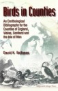 Birds In Counties: An Ornithological Bibliography Of The Counties Of England, Wales, Scotland And The Isle Of Man