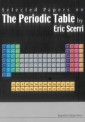 Selected Papers On The Periodic Table By Eric Scerri