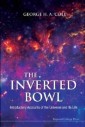 Inverted Bowl, The: Introductory Accounts Of The Universe And Its Life