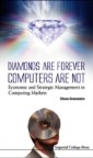 Diamonds Are Forever, Computers Are Not: Economic And Strategic Management In Computing Markets