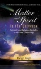 Matter And Spirit In The Universe: Scientific And Religious Preludes To Modern Cosmology